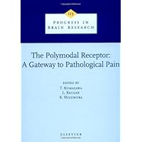 The Polymodal Receptor - A Gateway to Pathological Pain (ISSN Book 113) The Polymodal Receptor - A Gateway to Pathological Pain (ISSN Book 113) Kindle Hardcover