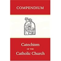 Compendium of the Catechism of the Catholic Church Compendium of the Catechism of the Catholic Church Hardcover Paperback