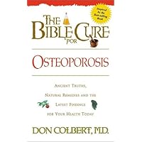 The Bible Cure for Osteoporosis: Ancient Truths, Natural Remedies and the Latest Findings for Your Health Today (New Bible Cure (Siloam)) The Bible Cure for Osteoporosis: Ancient Truths, Natural Remedies and the Latest Findings for Your Health Today (New Bible Cure (Siloam)) Paperback