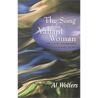 The Song of the Valiant Woman: Sutdies in the Interpretation of Proverbs 31:10-31 The Song of the Valiant Woman: Sutdies in the Interpretation of Proverbs 31:10-31 Paperback