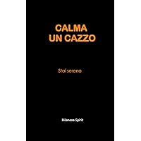 CALMA UN CAZZO: Notebook - taccuino - PER GENTE TRANQUILLA (Italian Edition)