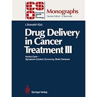 Drug Delivery in Cancer Treatment III: Home Care — Symptom Control, Economy, Brain Tumours (ESO Monographs) Drug Delivery in Cancer Treatment III: Home Care — Symptom Control, Economy, Brain Tumours (ESO Monographs) Kindle Hardcover
