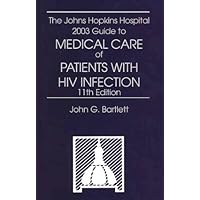 Johns Hopkins Hospital 2003 Guide to Medical Care of Patients with HIV Infection (Johns Hopkins Guide to the Medical Care of Patients with HIV) Johns Hopkins Hospital 2003 Guide to Medical Care of Patients with HIV Infection (Johns Hopkins Guide to the Medical Care of Patients with HIV) Paperback