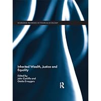 Inherited Wealth, Justice and Equality (Routledge Frontiers of Political Economy) Inherited Wealth, Justice and Equality (Routledge Frontiers of Political Economy) Kindle Hardcover Paperback