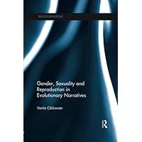 Gender, Sexuality and Reproduction in Evolutionary Narratives (Transformations) Gender, Sexuality and Reproduction in Evolutionary Narratives (Transformations) Paperback Kindle Hardcover