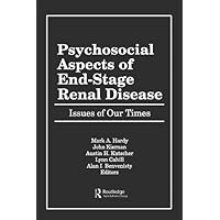 Psychosocial Aspects of End-Stage Renal Disease: Issues of Our Times Psychosocial Aspects of End-Stage Renal Disease: Issues of Our Times Kindle Hardcover Paperback