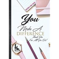 You Make A Difference Thank You For All That You Do: Nursing Home Staff & Administrator Gift for Women: Thank You Appreciation Agenda Organizer Time ... To Write In with Inspirational Quotes