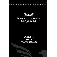 National Security Law Journal Vol. 11, Issue 1: Fall/Winter 2023