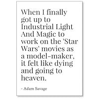 When I Finally got up to Industrial Light and M... - Adam Savage - Quotes Fridge Magnet, White