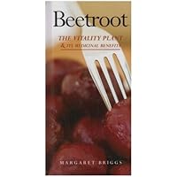 BEETROOT The Vitality Plant & Its Medicinal Benetits BEETROOT The Vitality Plant & Its Medicinal Benetits Hardcover