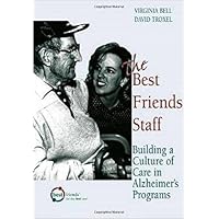 The Best Friends Staff: Building a Culture of Care in Alzheimer's Programs The Best Friends Staff: Building a Culture of Care in Alzheimer's Programs Paperback