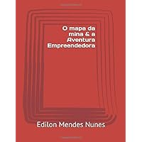 O mapa da mina & a Aventura Empreendedora (Portuguese Edition)