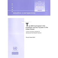 2004 Hurricanes in the Caribbean and the Tsunami in the Indian Ocean: Lessons and Policy Changes for Development and Disaster Reduction (Estudios Y Perspectivas)