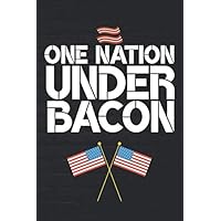 One Nation Under Bacon: 100 Page Notebook | Blank Line Journal | 6x9 | Patriotic Bacon Lover | 2020 Election | Funny Gag Gift | Bacon Party |
