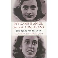 My Name Is Anne, She Said, Anne Frank: The Memoirs of Anne Frank's Best Friend My Name Is Anne, She Said, Anne Frank: The Memoirs of Anne Frank's Best Friend Hardcover Paperback