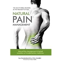 The Use of Herbal Remedies in the Treatment of Pain: Natural Pain Management & Herbal Remedies as Complementary Medicines The Use of Herbal Remedies in the Treatment of Pain: Natural Pain Management & Herbal Remedies as Complementary Medicines Kindle Paperback