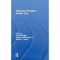 Delivering Resilient Health Care Delivering Resilient Health Care Hardcover Kindle Paperback