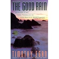 The Good Rain: Across Time & Terrain in the Pacific Northwest (Vintage Departures)