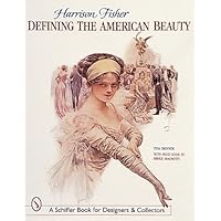 Harrison Fisher: Defining the American Beauty : With Price Guide (Schiffer Book for Collectors and Designers) Harrison Fisher: Defining the American Beauty : With Price Guide (Schiffer Book for Collectors and Designers) Paperback