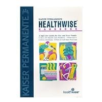 Kaiser Permanente Healthwise Handbook : A Self-Care Guide for You and Your Family Kaiser Permanente Healthwise Handbook : A Self-Care Guide for You and Your Family Paperback Mass Market Paperback