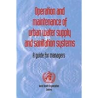 Operation and Maintenance of Urban Water Supply and Sanitation Systems: A Guide for Managers