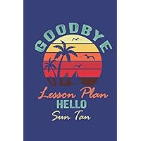 Goodbye Lesson Plan Hello Sun Tan: Daily Dream Journalism Workbook for Women, Teens, and Girls, Beautiful Notebook for Your Dreams