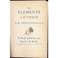 The Elements of Ethics for Professionals The Elements of Ethics for Professionals Kindle Hardcover