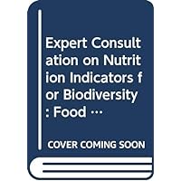 Expert Consultation On Nutrition Indicators For Biodiversity