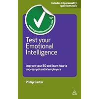Test Your Emotional Intelligence: Improve Your EQ and Learn How to Impress Potential Employers (Testing Series) Test Your Emotional Intelligence: Improve Your EQ and Learn How to Impress Potential Employers (Testing Series) Kindle Paperback