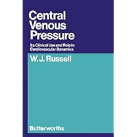 Central Venous Pressure: Its Clinical Use and Role in Cardiovascular Dynamics Central Venous Pressure: Its Clinical Use and Role in Cardiovascular Dynamics Kindle Paperback