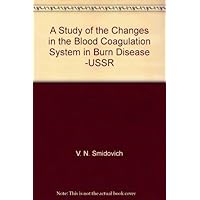 A Study of the Changes in the Blood Coagulation System in Burn Disease -USSR