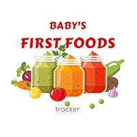 Baby's First Foods Tracker: Starting solids can be easy! Daily log book of baby`s foods | Sensitivities, intolerances, food allergy reactions Baby's First Foods Tracker: Starting solids can be easy! Daily log book of baby`s foods | Sensitivities, intolerances, food allergy reactions Paperback