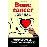 Bone cancer Journal: Treatment and Condition Log Book, 150 College-ruled Pages