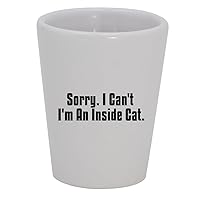 Sorry. I Can't I'm An Inside Cat. - 1.5oz Ceramic White Shot Glass
