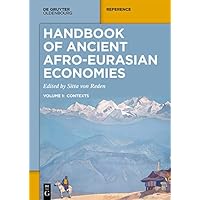 Handbook of Ancient Afro-Eurasian Economies: Volume 1: Contexts Handbook of Ancient Afro-Eurasian Economies: Volume 1: Contexts Kindle Hardcover