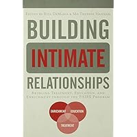 Building Intimate Relationships: Bridging Treatment, Education, and Enrichment Through the PAIRS Program Building Intimate Relationships: Bridging Treatment, Education, and Enrichment Through the PAIRS Program Kindle Hardcover Paperback