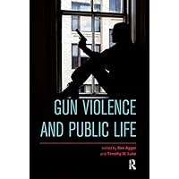 Gun Violence and Public Life Gun Violence and Public Life Kindle Hardcover Paperback