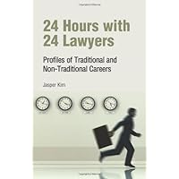 24 Hours with 24 Lawyers: Profiles of Traditional and Non-Traditional Careers 24 Hours with 24 Lawyers: Profiles of Traditional and Non-Traditional Careers Paperback Kindle