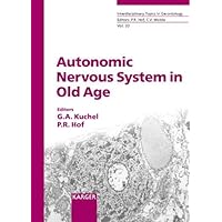 Autonomic Nervous System in Old Age (INTERDISCIPLINARY TOPICS IN GERONTOLOGY, 33) Autonomic Nervous System in Old Age (INTERDISCIPLINARY TOPICS IN GERONTOLOGY, 33) Hardcover Paperback