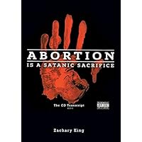 Abortion is a Satanic Sacrifice: The CD Transcript Abortion is a Satanic Sacrifice: The CD Transcript Paperback Kindle