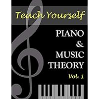 Teach Yourself Piano & Music Theory: Teach Yourself How to Play the Piano and Learn How to Read Music: Volume One. A Free Online Lesson Included. ... with Answer Sheets. Format 8.5x11. 65 Pages. Teach Yourself Piano & Music Theory: Teach Yourself How to Play the Piano and Learn How to Read Music: Volume One. A Free Online Lesson Included. ... with Answer Sheets. Format 8.5x11. 65 Pages. Paperback
