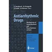 Antiarrhythmic Drugs: Mechanisms of Antiarrhythmic and Proarrhythmic Actions Antiarrhythmic Drugs: Mechanisms of Antiarrhythmic and Proarrhythmic Actions Kindle Paperback Hardcover
