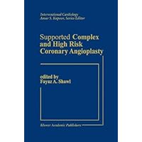 Supported Complex and High Risk Coronary Angioplasty (Interventional Cardiology Book 1) Supported Complex and High Risk Coronary Angioplasty (Interventional Cardiology Book 1) Kindle Hardcover Paperback