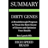 Summary: Dirty Genes: A Breakthrough Program To Treat The Root Cause of Illness and Optimize Your Health Summary: Dirty Genes: A Breakthrough Program To Treat The Root Cause of Illness and Optimize Your Health Paperback Kindle