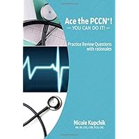 ACE the PCCN®! You Can Do It! Practice Review Questions ACE the PCCN®! You Can Do It! Practice Review Questions Paperback