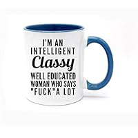 11 Ounce bitch Gift - I'm An Intelligent Classy Well Educated Woman Who Says Fuck A Lot Coffee Mug or Tea Cup White+Blue