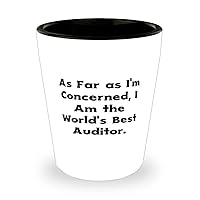 Fun Auditor, As Far as I'm Concerned, I Am the World's Best Auditor, Holiday Shot Glass For Auditor