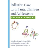 Palliative Care for Infants, Children, and Adolescents: A Practical Handbook Palliative Care for Infants, Children, and Adolescents: A Practical Handbook Paperback Hardcover