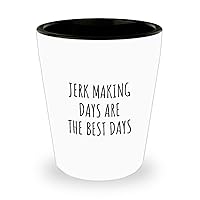 Funny Jerk Making Shot Glass Days Are The Best Days Gift Idea For Hobby Lover Fan Quote Inspirational Gag 1.5 Oz Shotglass