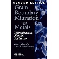 Grain Boundary Migration in Metals: Thermodynamics, Kinetics, Applications, Second Edition (Materials Science & Technology) Grain Boundary Migration in Metals: Thermodynamics, Kinetics, Applications, Second Edition (Materials Science & Technology) Hardcover Kindle